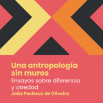 Una antropologíasin muros - Ensayos sobre diferencia y otredad